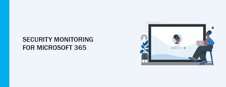 Security Monitoring Service Microsoft 365