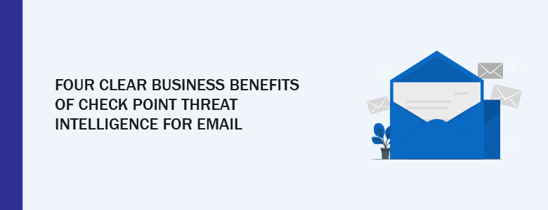Check Point Threat Intelligence Benefits