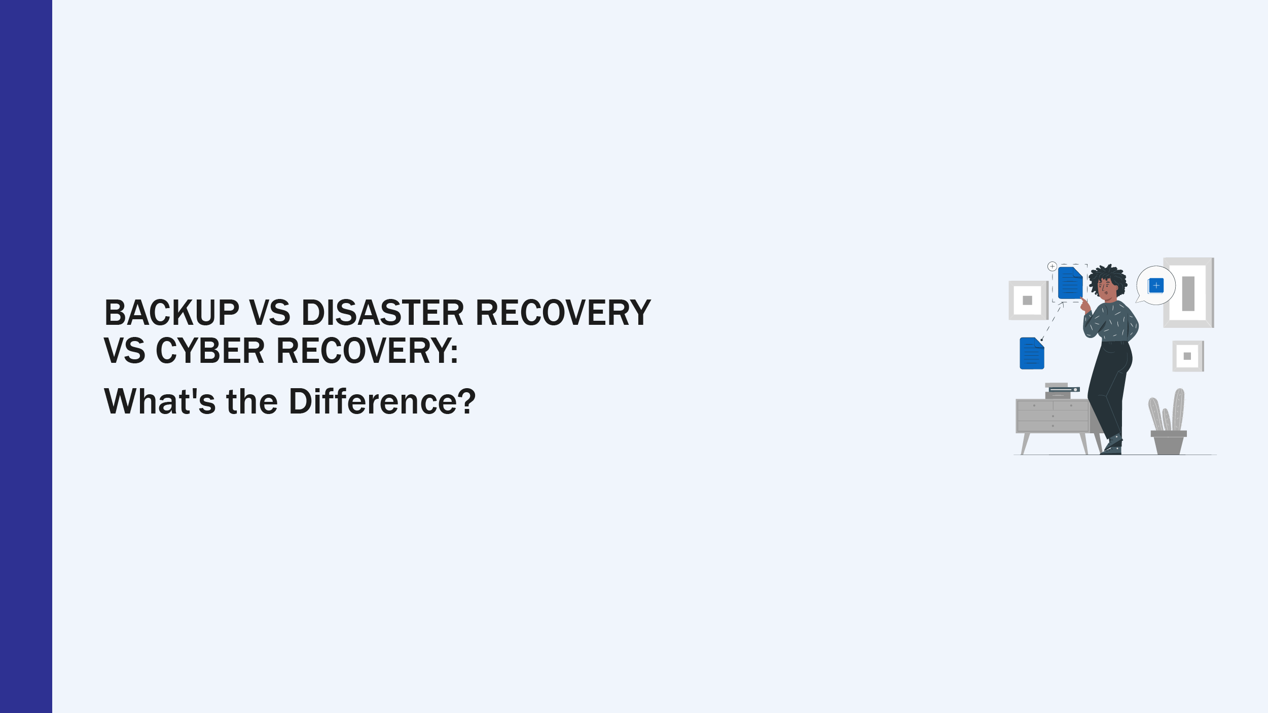 Cyber Recovery vs backup vs Disaster recovery